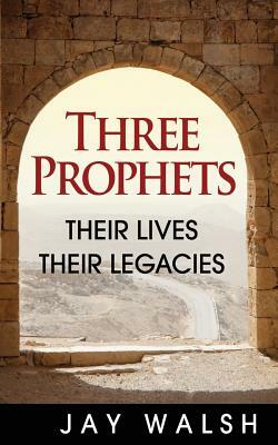 Three Prophets by Jay Walsh