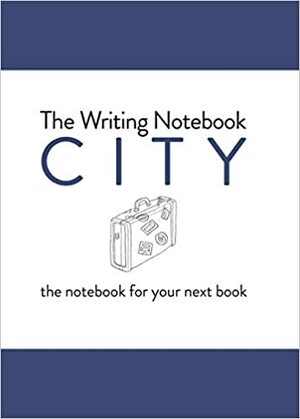 The Writing Notebook: City: The Notebook for Your Next Book by Shaun Levin