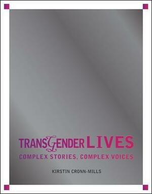 Transgender Lives: Complex Stories, Complex Voices by Kirstin Cronn-Mills