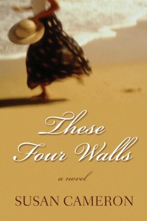 These Four Walls by Susan Cameron