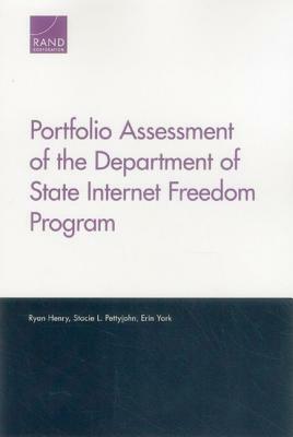 Portfolio Assessment of the Department of State Internet Freedom Program by Erin York, Stacie L. Pettyjohn, Ryan Henry