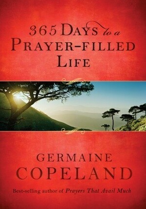 365 Days to a Prayer-Filled Life by Germaine Copeland