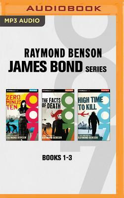 Raymond Benson - James Bond Series: Books 1-3: Zero Minus Ten, the Facts of Death, High Time to Kill by Raymond Benson