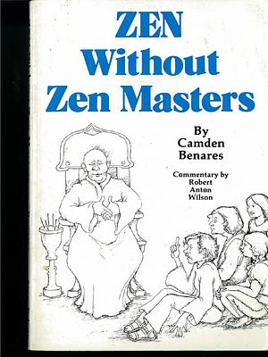 Zen Without Zen Masters by David Cherubim, Camden Benares