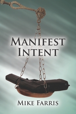 Manifest Intent: A legal thriller by Mike Farris