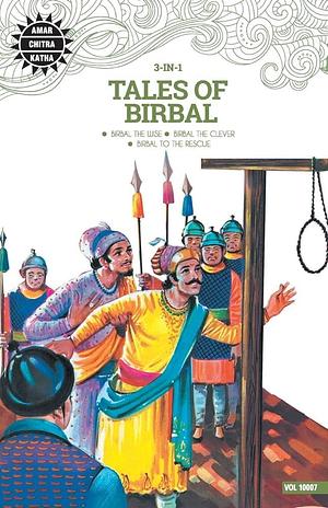 Tales of Birbal: Birbal the Wise, Birbal the Clever, Birbal to the Rescue by Anant Pai