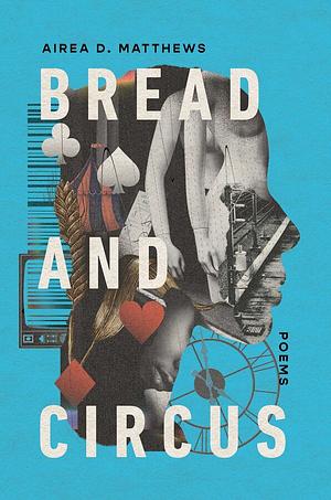 Bread and Circus by Airea Dee Matthews, Airea Dee Matthews