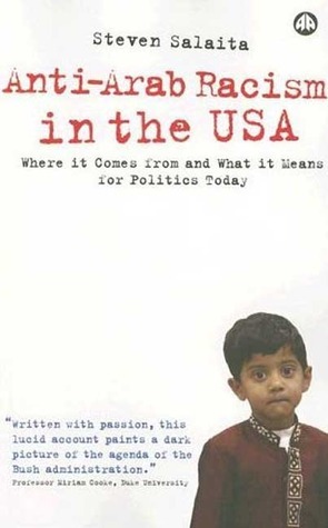 Anti-Arab Racism in the USA: Where It Comes From and What It Means For Politics Today by Steven Salaita