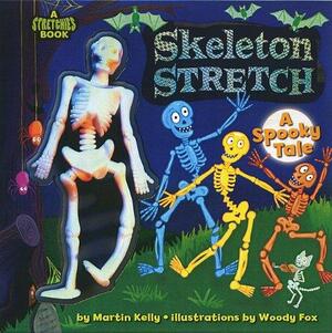 Skeleton Stretch: A Spooky Tale by Martin Kelly