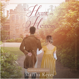 To Hunt an Heiress by Martha Keyes