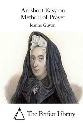 An short Easy on Method of Prayer by Jeanne Guyon