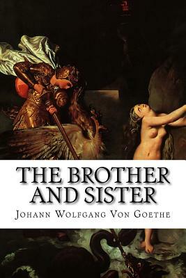 The Brother and Sister by Johann Wolfgang von Goethe