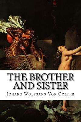 The Brother and Sister by Johann Wolfgang von Goethe