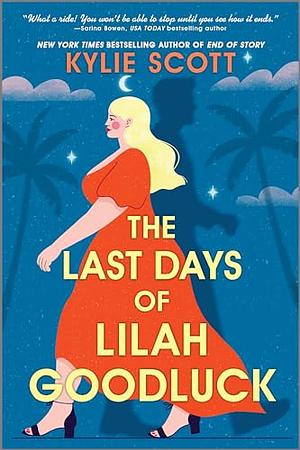 The Last Days of Lilah Goodluck: One Playboy Prince, Five Life-Changing Predictions, Seven Days to Live ... by Kylie Scott