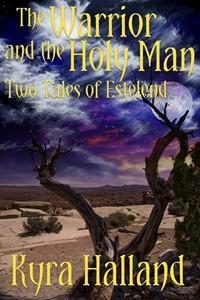 The Warrior and The Holy Man by Kyra Halland