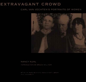 Extravagant Crowd: Carl Van Vechten's Portraits of Women by Nancy Kuhl