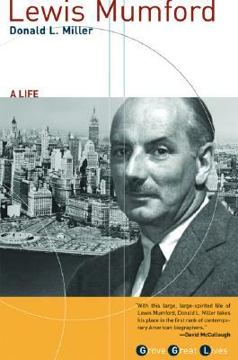 Lewis Mumford: A Life by Donald L. Miller