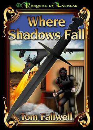 Where Shadows Fall by Tom Fallwell