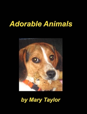 Adorable Animals by Mary Taylor