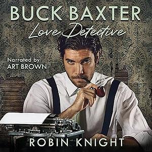 Buck Baxter, Love Detective by Robin Knight