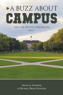 A Buzz about Campus: The Oak Grove Chronicles: Book 1 by Annette Schiffer, Michael Brian Schiffer