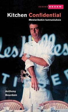 Kitchen Confidential: Mestarikokin tunnustuksia by Anthony Bourdain