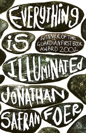 Everything is Illuminated: A Novel by Jonathan Safran Foer