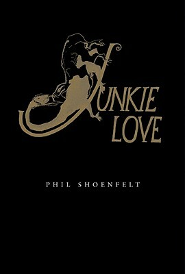Junkie Love by First Last, Phil Shoenfelt