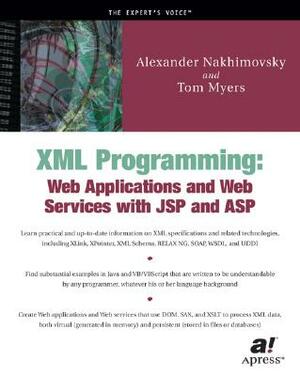 XML Programming: Web Applications and Web Services with JSP and ASP by Alexander Nakhimovsky, Tom Myers