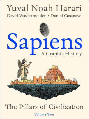 Sapiens: A Graphic History, Volume 2: The Pillars of Civilization by Yuval Noah Harari