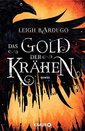 Das Gold der Krähen by Leigh Bardugo