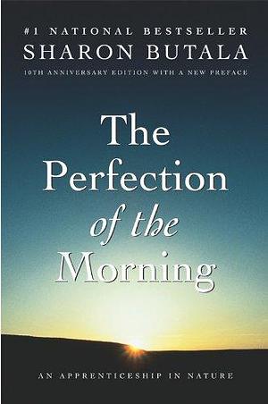 Perfection Of The Morning by Sharon Butala, Sharon Butala