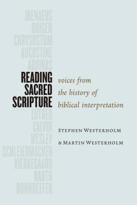 Reading Sacred Scripture: Voices from the History of Biblical Interpretation by Martin Westerholm, Stephen Westerholm