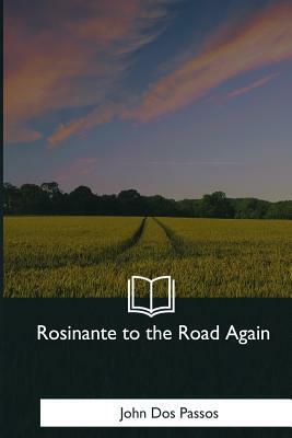 Rosinante to the Road Again by John Dos Passos
