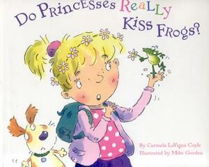 Do Princesses Really Kiss Frogs? by Carmela Lavigna Coyle