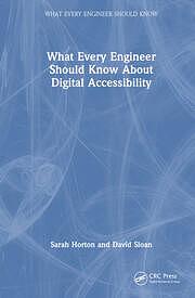 What Every Engineer Should Know About Digital Accessibility by Sarah Horton, David Sloan