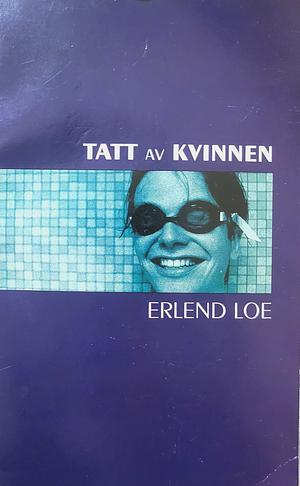 Tatt av kvinnen by Erlend Loe