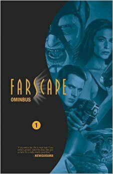 Farscape: Omnibus 1 by Neil Edwards, Tommy Patterson, Keith R.A. DeCandido, Will Sliney, Caleb Cleveland, Rockne S. O'Bannon
