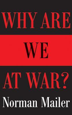 Why Are We at War? by Norman Mailer