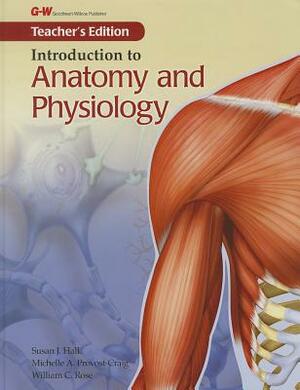 Introduction to Anatomy and Physiology by Susan J. Hall, Michelle A. Provost-Craig, William C. Rose