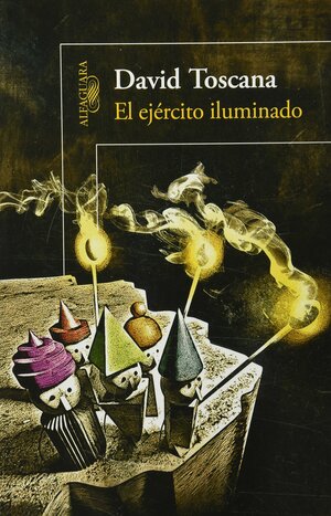 El Ejercito Iluminado by David Toscana