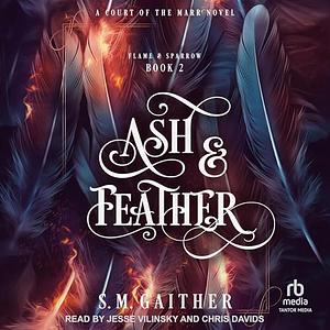 Ash & Feather by S.M. Gaither