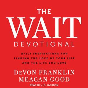The Wait Devotional: Daily Inspirations for Finding the Love of Your Life and the Life You Love by Devon Franklin, Meagan Good