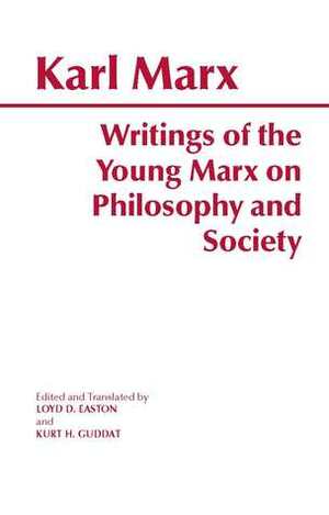 Writings of the Young Marx on Philosophy and Society by Kurt H. Guddat, Karl Marx, Loyd David Easton