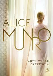 Zbyt wiele szczęścia by Alice Munro