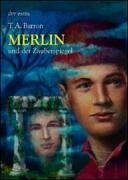Merlin und der Zauberspiegel by T.A. Barron