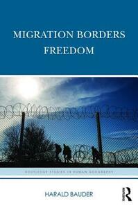 Migration Borders Freedom by Harald Bauder