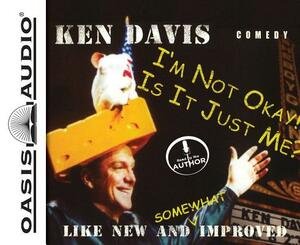 I'm Not Okay/ Is It Just Me by Ken Davis