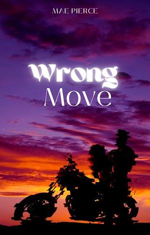 Wrong Move by Mae Pierce