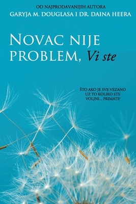 Novac nije problem, Vi ste (Croatian) by Dain Heer, Gary M. Douglas